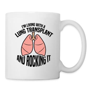 I'm Living With A Lung Transplant And Rocking It - Tasse - Weiß - Rechts