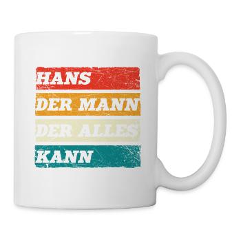 Hans Der Mann Der Alles Kann Vorname Hans - Tasse - Weiß - Rechts