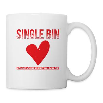 Solange Wie Ich Schon Single Bin Komme ich - Tasse - Weiß - Rechts