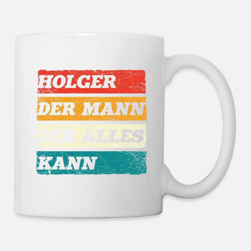Holger Der Mann Der Alles Kann Vorname Holger - Tasse - Weiß