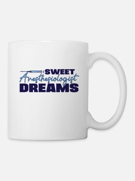 Sweet Anesthesiologist Dreams Anesthesia Humor - Tasse - Weiß