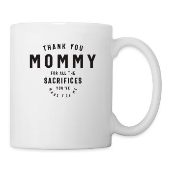 Mama, deine Opfer werden geschätzt - Muttertag - Tasse - Weiß - Rechts