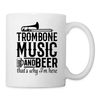 Trombone Music And Beer That's Why I'm Here Musici - Tasse - Weiß - Rechts