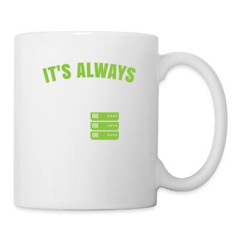 Es Ist Immer Dns Für Networking Computer Fan - Tasse - Weiß - Rechts