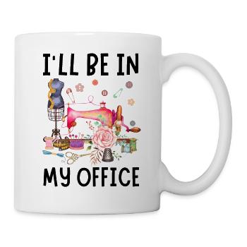 I'll Be In My Office Sewing Quilting Lover - Mug - white - Right