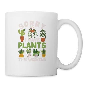 Sorry I Have Plants This Weekend Funny Gardening - Tasse - Weiß - Rechts