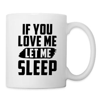 Si tu m’aimes, laisse-moi dormir - Mug blanc - blanc - Droite