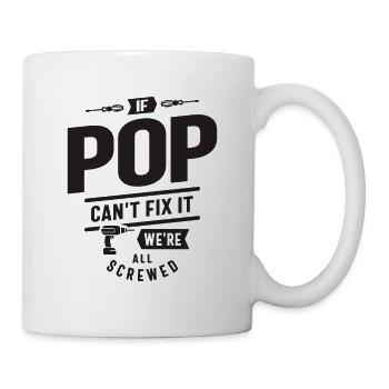 If Pop Can't Fix It We're All Screwed - Funny - Mug - white - Right