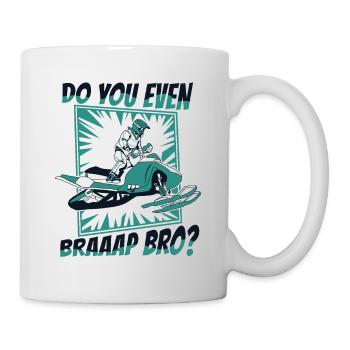 Do You Even Braaap Bro Motorschlitten Snowmobile - Tasse - Weiß - Rechts