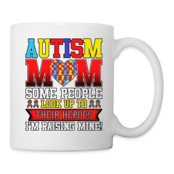 Autism Mom Some People Look Up To Their Autism - Mug - white - Right