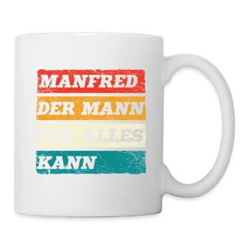 Manfred Der Mann Der Alles Kann Vorname Manfred - Tasse - Weiß - Rechts