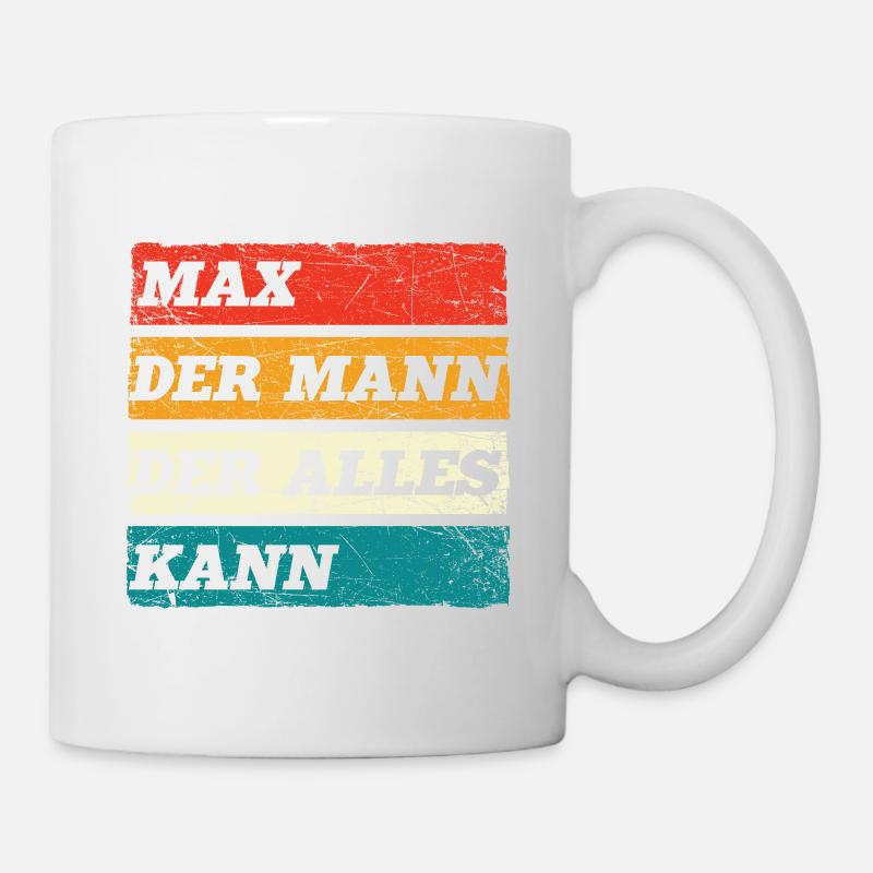 Max Der Mann Der Alles Kann Vorname Max - Tasse - Weiß