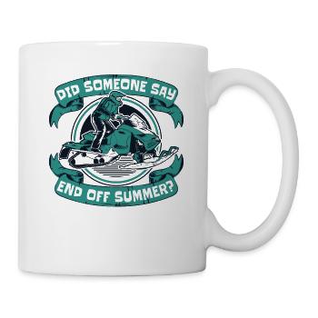 Did Someone Say End Off Summer Snowmobile Driver - Mug - white - Right