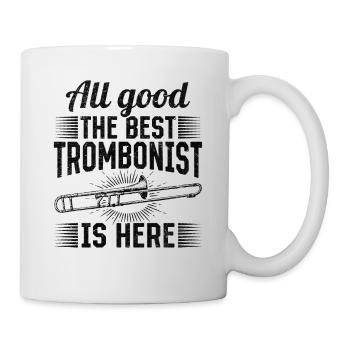 All Good The Best Trombonist Is Here Trombone Love - Tasse - Weiß - Rechts