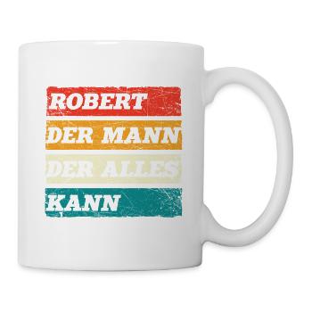 Robert Der Mann Der Alles Kann Vorname Robert - Tasse - Weiß - Rechts