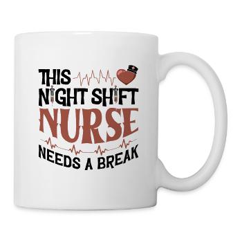 This Night Shift Nurse needs a break - Tasse - Weiß - Rechts