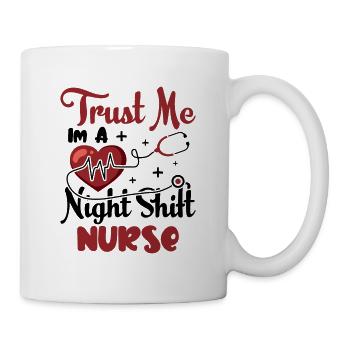Trust me im a Night Shift Nurse - Tasse - Weiß - Rechts