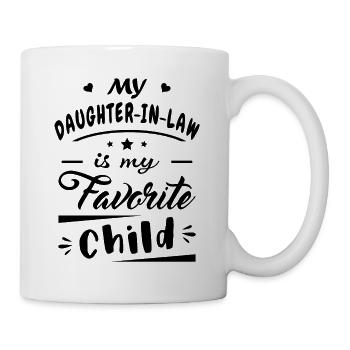 Meine Schwiegertochter ist mein Lieblingskind - Tasse - Weiß - Rechts