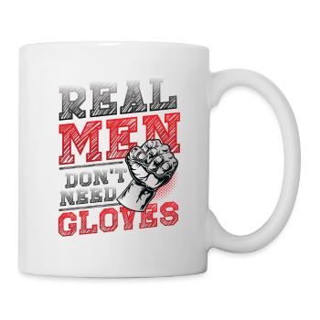 Echte Männer Brauchen Keine Handschuhe - Tasse - Weiß - Rechts