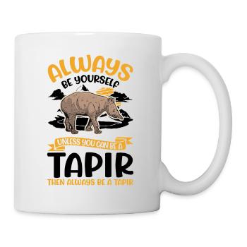 Always be yourself Tapir Flachlandtapir - Tasse - Weiß - Rechts