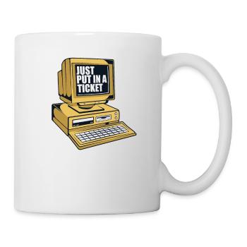 Just Put In A Ticket Admin IT-Betrieb - Tasse - Weiß - Rechts