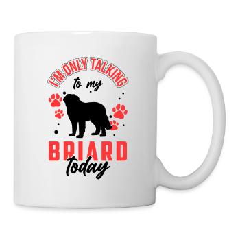 Rede nur mit meinem Briard Berger de Brie - Tasse - Weiß - Rechts