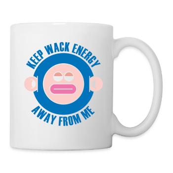 Halte Wack Energy von mir fern - Tasse - Weiß - Rechts