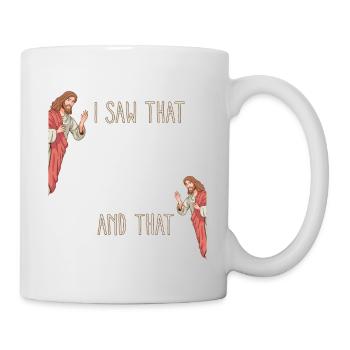 Funny God Christian Quote I Jesus Meme I Saw That - Mug - white - Right
