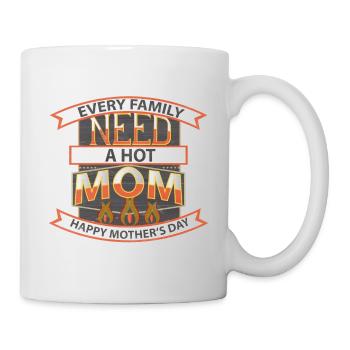 Every Family need a hot mom happy mother's day - Mug - white - Right