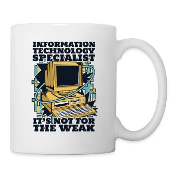 It's Not For The Weak Informatiker Admin - Tasse - Weiß - Rechts