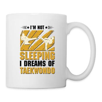 I'm not sleeping I dreams of Taekwond - Tasse - Weiß - Rechts