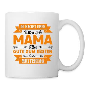 Du machst einen tollen Job Mama Muttertag . - Tasse - Weiß - Rechts