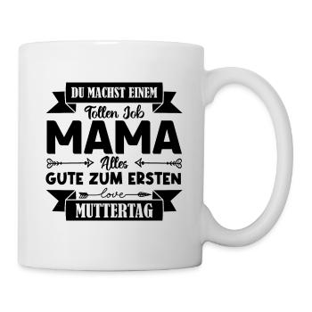 Du machst einen tollen Job Mama Muttertag . - Tasse - Weiß - Rechts