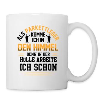 Parkettleger kommt in den Himmel Fußbodenleger - Tasse - Weiß - Rechts