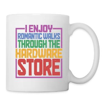 Enjoy Romantic Walks Through The Hardware Store 40 - Mug - white - Right