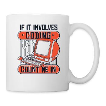 If It Involves Coding Count Me In Developer - Tasse - Weiß - Rechts