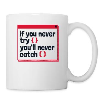 If You Never Try You'll Never Catch Developer - Tasse - Weiß - Rechts