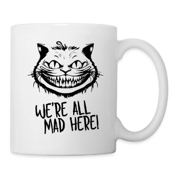 We're All Mad Here Grinsekatze für Katzenliebhaber - Tasse - Weiß - Rechts