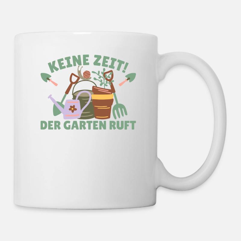 Keine Zeit der Garten ruft Gärtner Gärtnerin - Tasse - Weiß