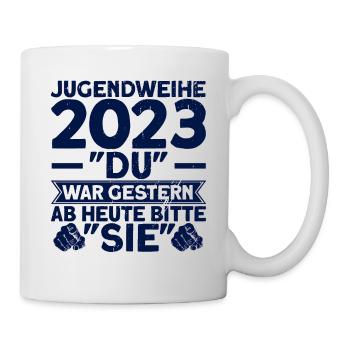 Jugendweihe 2023 Du War Gestern Ab Heute Bitte Sie - Tasse - Weiß - Rechts