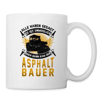 Asphaltbauer unmöglich Straßenbauer - Tasse - Weiß - Rechts