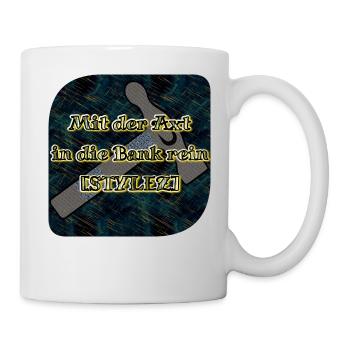 Mit der Axt in die Bank rein [STYLEZ] - Club WoW - Tasse - Weiß - Rechts