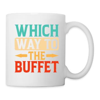 Which Way To The Buffet 28 - Tasse - Weiß - Rechts