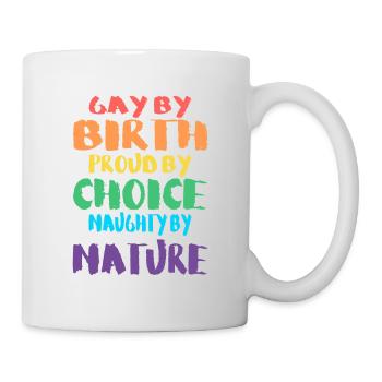 Gay by birth - Tasse - Weiß - Rechts