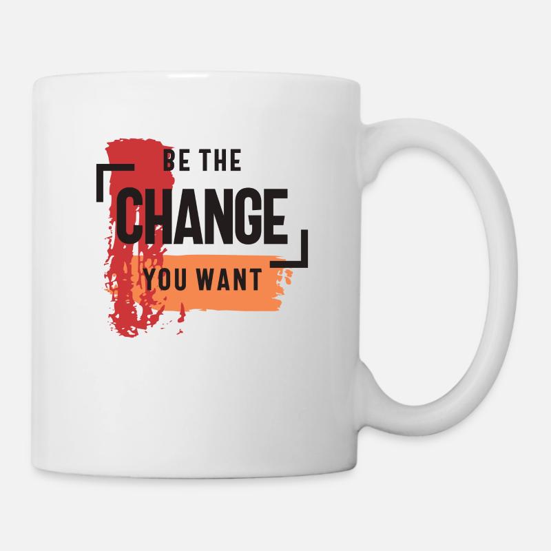 Sei die Veränderung, die du willst - Positive Inspiration - Tasse - Weiß