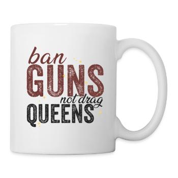 Ban Guns Not Drag Queens - Mug - white - Right