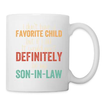 I Don't Have Favorite Child Definitely Son In Law - Mug - white - Right