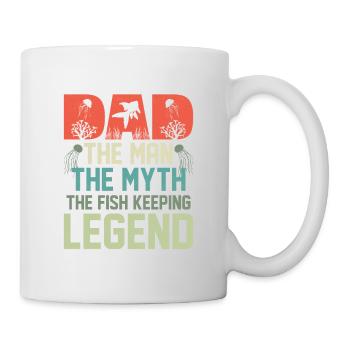 Dad The Man The Myth The Fish Keeping Legend Fish - Mug - white - Right