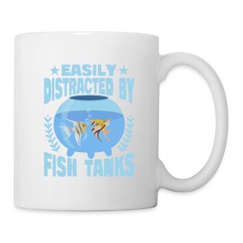 Easily Distracted By Fish Tanks Aquarium Owner Fis - Tasse - Weiß - Rechts