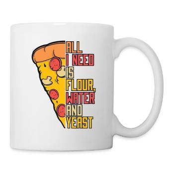Alls I Need Is Flour Water And Yeast Pizzablech - Tasse - Weiß - Rechts